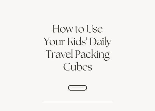 How to Use Your Kids Daily Travel Packing Cubes